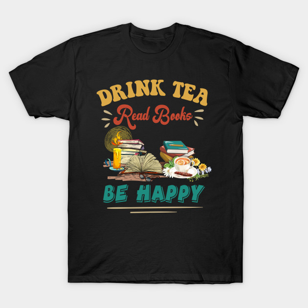 Drink Tea Read Books Be Happy Bookworm Gift For Reading Lover Nerd Funny Gift For Women Men by paynegabriel